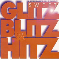 The Sweet : Glitz, Blitz & Hitz